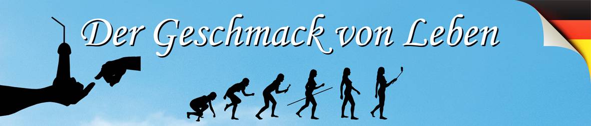 Der Geschmack von Leben